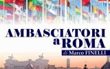 "Ambasciatori a Roma" oggi al Campidoglio, Sala della Piccola Promoteca ore 16.00, la presentazione del libro di Marco Finelli, adesione ARGOS Associazione Forze di Polizia