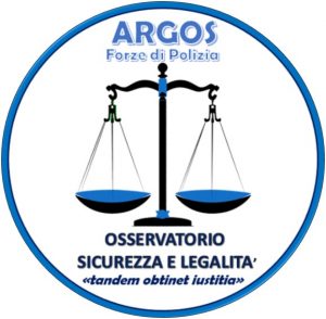 Osservatorio Sicurezza e Legalità ARGOS Associazione Forze di POLIZIA